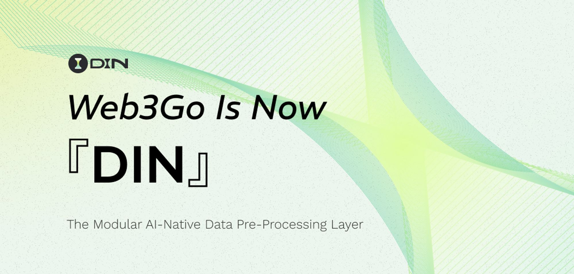 Web3Go 品牌重塑为 DIN,打造首个模块化 AI 原生数据预处理层