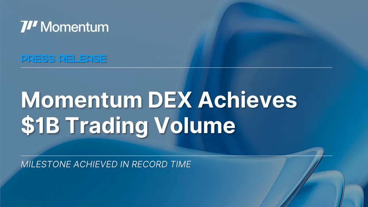 Momentum DEX 上线一个月实现 10 亿美元交易量新高,迅速崛起