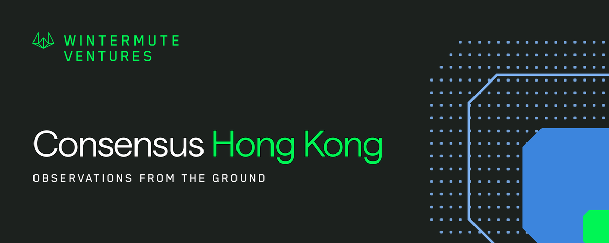 Wintermute Ventures : Retour aux fondamentaux, réinitialisation des perceptions après la participation au Hong Kong Consensus