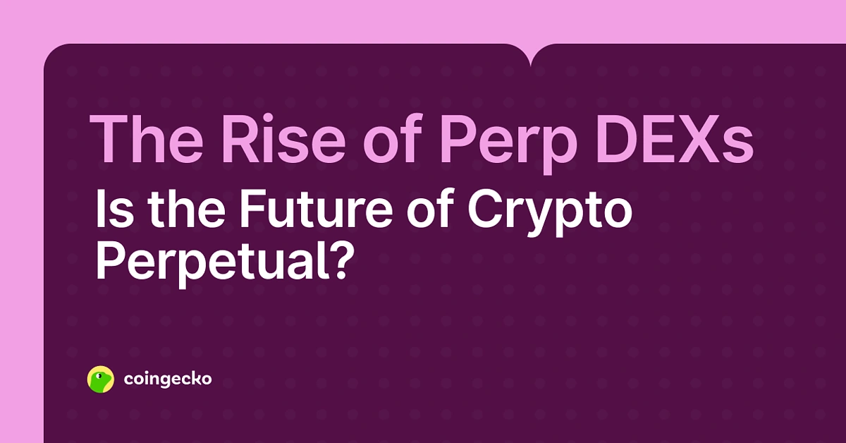 CoinGecko 數據回顧:25 年 DEX perps 交易量暴增 346%,Hyperliquid 躋身全球第七