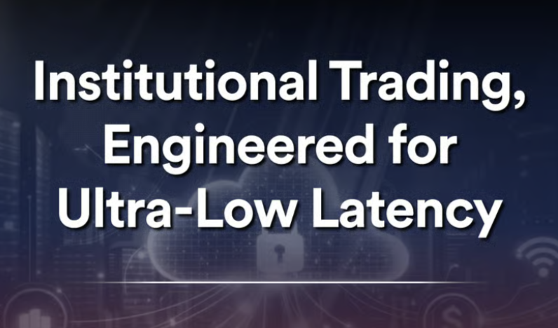 机构化交易,专为超低延迟而设计