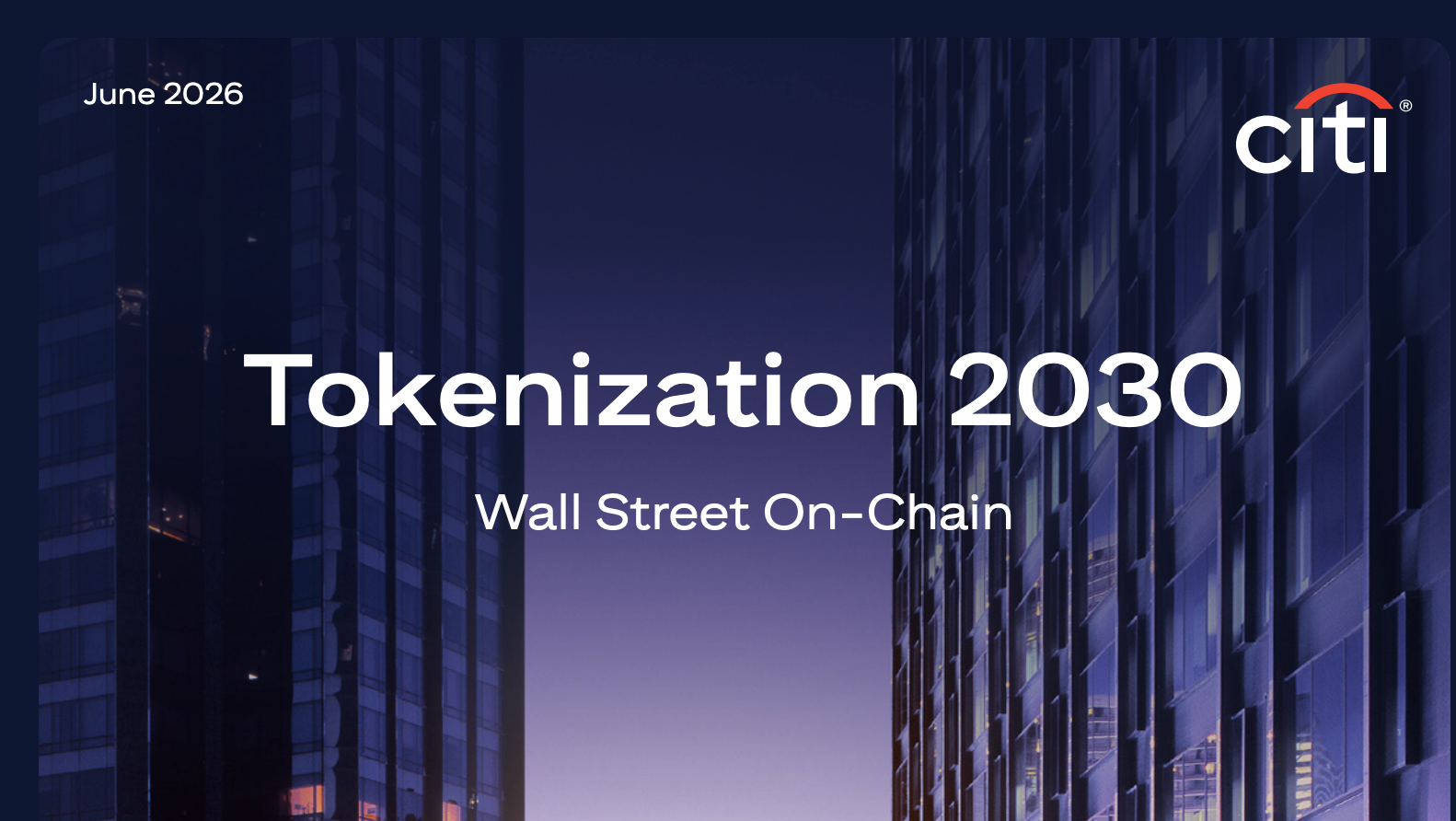 Citi Releases “Asset Tokenization Market Outlook 2030”: Six Key Trends Could Drive an $8.2 Trillion Market