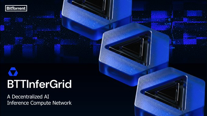 BitTorrent 进军 AI 算力:BTTInferGrid 构建去中心化 AI 推理算力网络