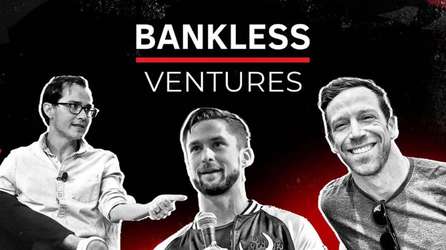 创始人自述：我们为什么要推出 Bankless Ventures?