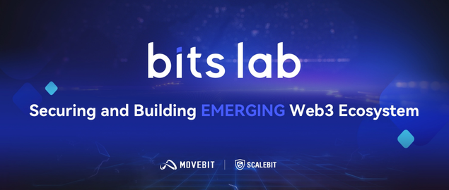 BitsLab:MoveBit と ScaleBit という2大ブロックチェーン監査ブランドを統合し、Web3新興エコシステムのセキュリティとインフラ構築に特化