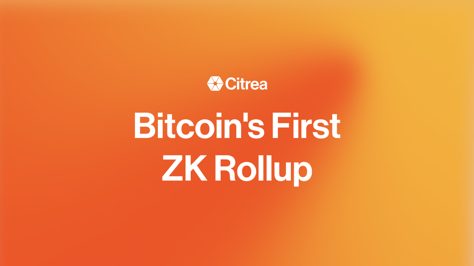 介绍 Citrea ：比特币的首个 ZK Rollup