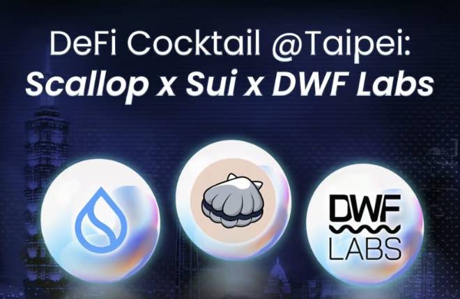 DeFi Cocktail @Taipei:Scallop X Sui X DWF Labs