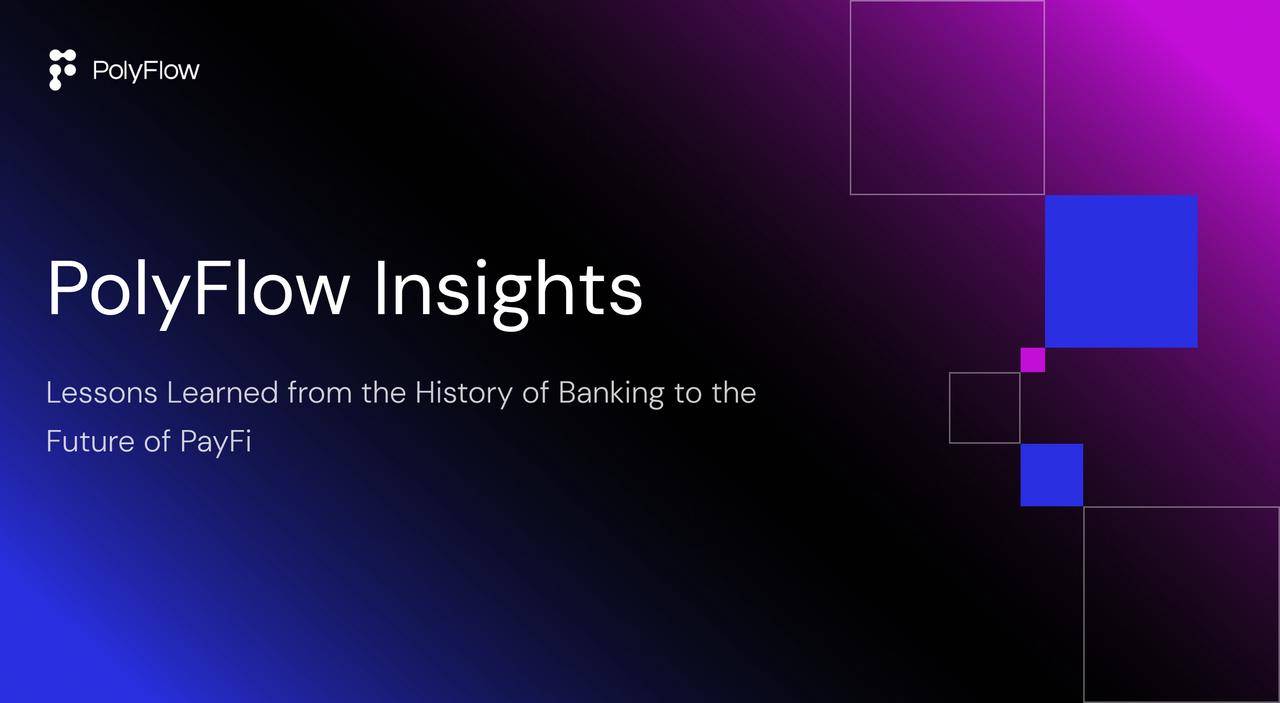 PolyFlow Insight: 은행업의 역사에서 교훈을 얻어 PayFi의 미래를 전망하다