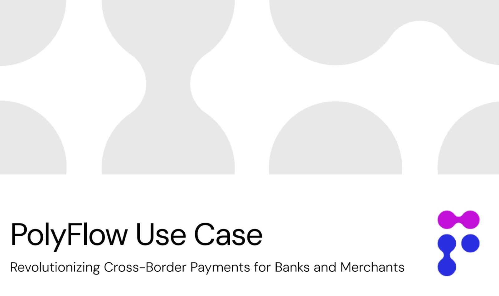 PolyFlow PayFi 用例:解锁无缝跨境支付,革新银行与商户的游戏规则