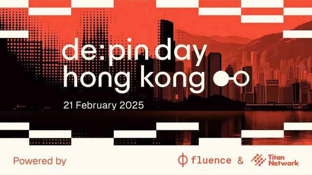 Fluence 携手 Titan Network:2025 香港 DePIN Day 将于 2 月21日举办