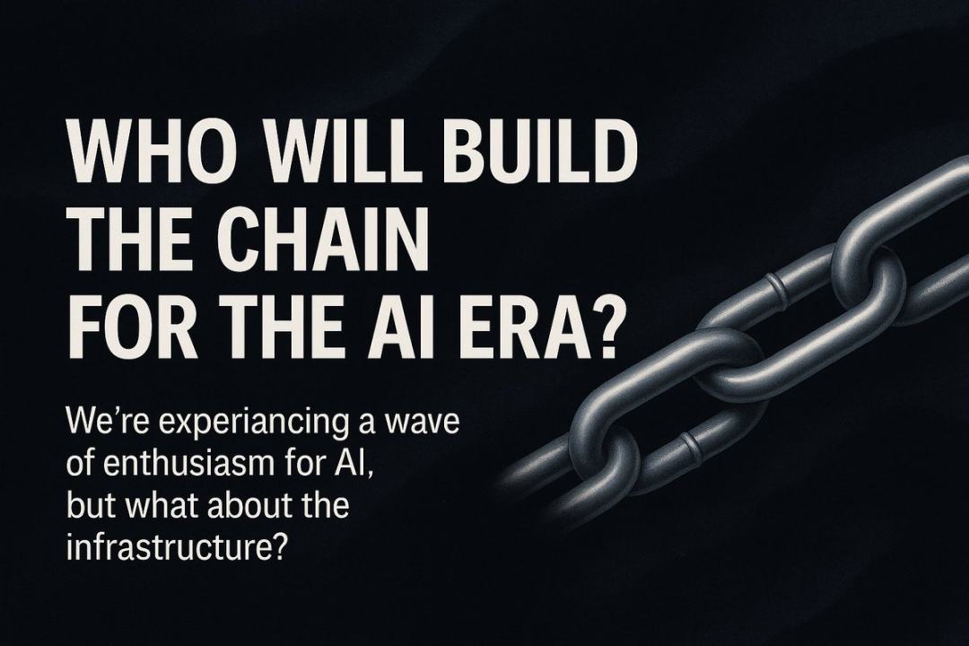AI × Web3：谁来为这个时代造链？